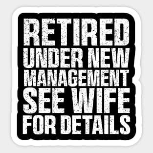 Retired Under New Management See Wife For Details Sticker